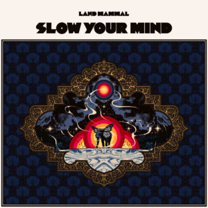 Land Mammal - Slow Your Mind