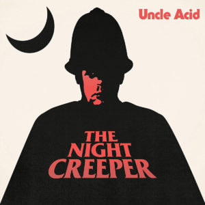 Uncle Acid & The Deadbeats - The Night Creeper