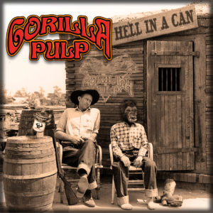 Gorilla Pulp - Hell in a Can