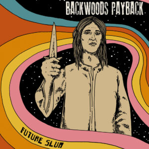 Backwoods Payback - Future Slum