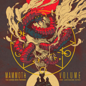 Mammoth Volume - The Cursed Who Perform The Larvagod Rites
