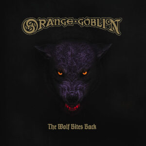 Orange Goblin - The Wolf Bites Back