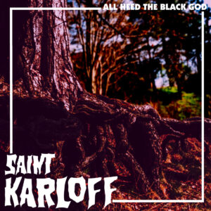 Saint Karloff - All Heed the Black God