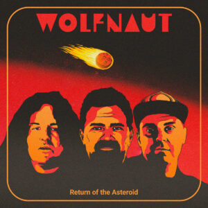 Wolfnaut - Return of the Asteroid