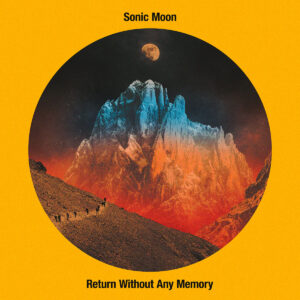 Sonic Moon - Return Without Any Memory