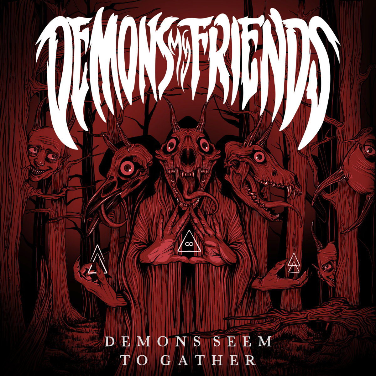 Demons Seem To Gather by Demons My Friends