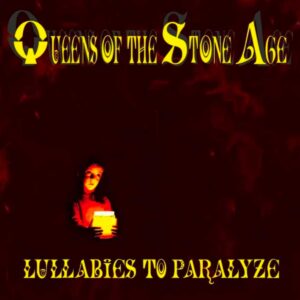 Queens Of The Stone Age - Lullabies to Paralyze