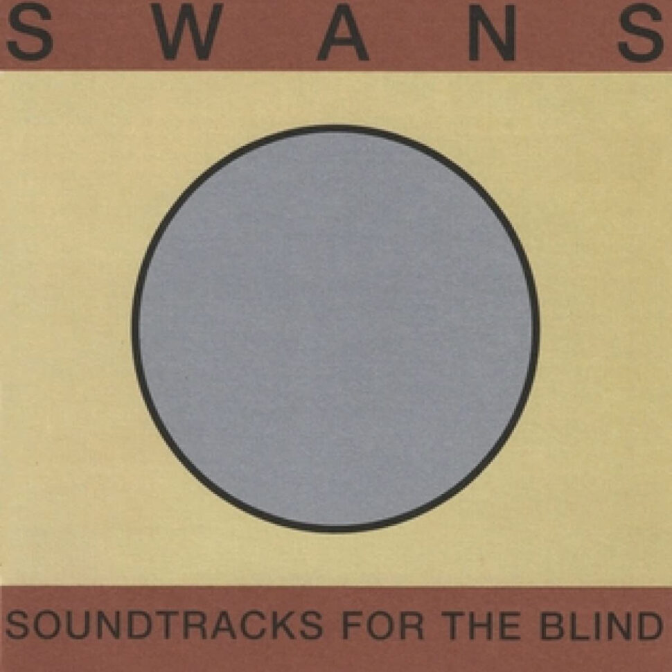 Swans - Soundtracks for the Blind