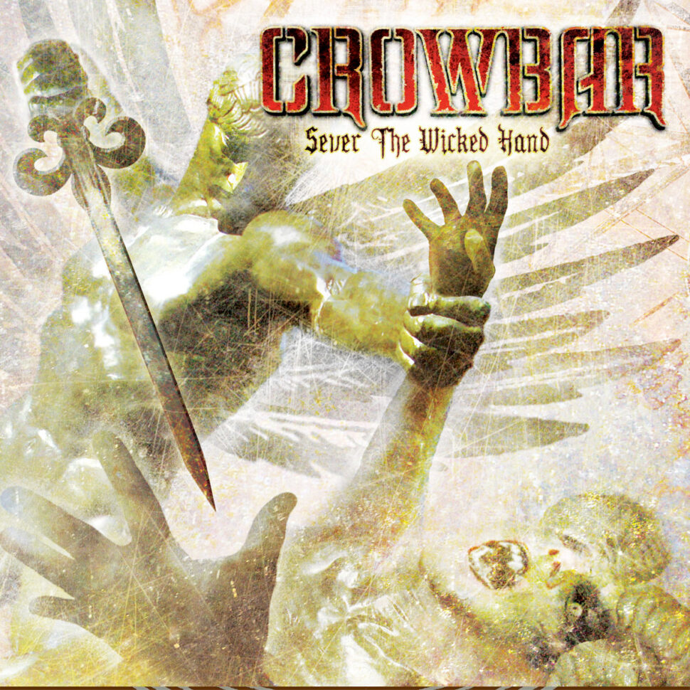 Crowbar - Sever the Wicked Hand