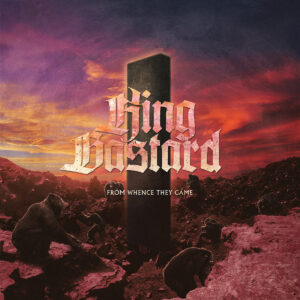 King Bastard - From Whence They Came