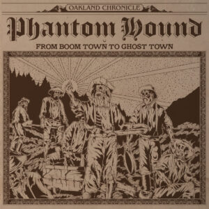 Phantom Hound - From Boom Town to Ghost Town