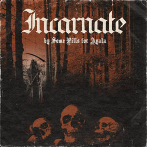 Some Pills For Ayala - Incarnate
